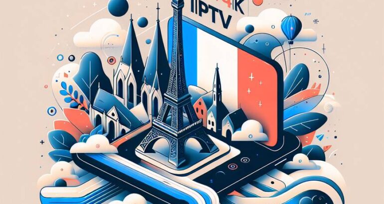 Découvrez l&rsquo;IPTV HD/4K FRANCE : Comment profiter de la meilleure expérience télévisuelle