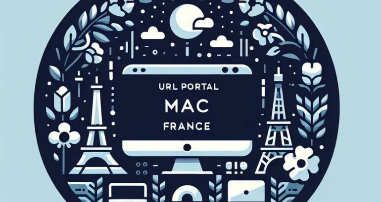 Guide Complet sur l&rsquo;URL Portal MAC Address IPTV France : Tout ce que Vous Devez Savoir