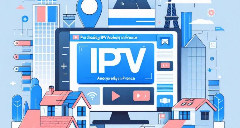 Acheter IPTV anonymement en France : Guide complet 2025