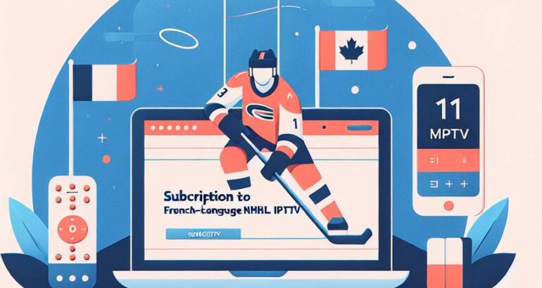 Découvrez l&rsquo;abonnement IPTV pour suivre le hockey LNH en français