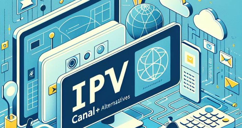 Découvrez l&rsquo;iptv canal+ alternative : une solution efficace et économique